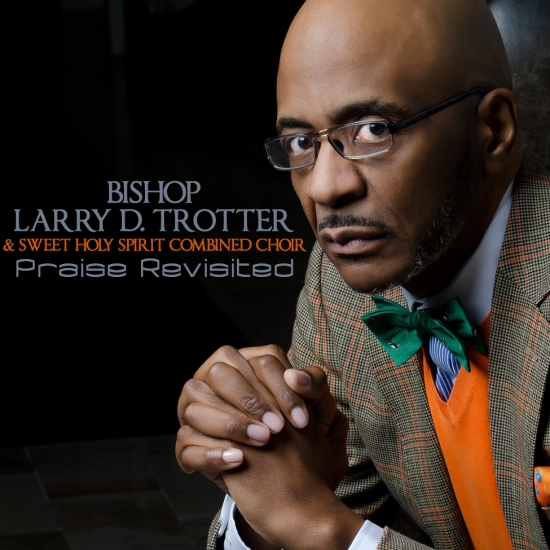 bishop-larry-d-trotter-praise-revisited