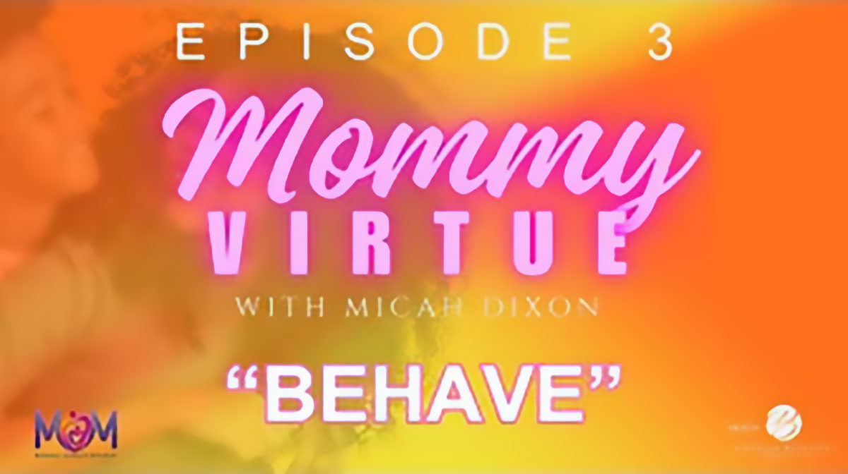 Mommy Virtue Episode 3 - Behave
